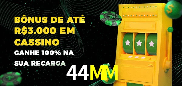 44MM melhor bônus de depósito
